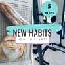 HOW TO START NEW HABITS IN 11 EASY STEPS